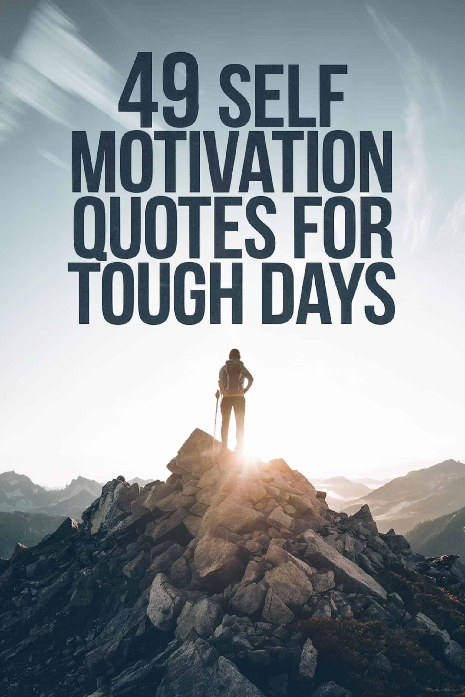 49 Self Motivation Quotes For Tough Days 49-self-motivation-quotes-for-tough-days